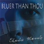 Bluer Than Thou, Charlie Morris's first CD on BluesPages